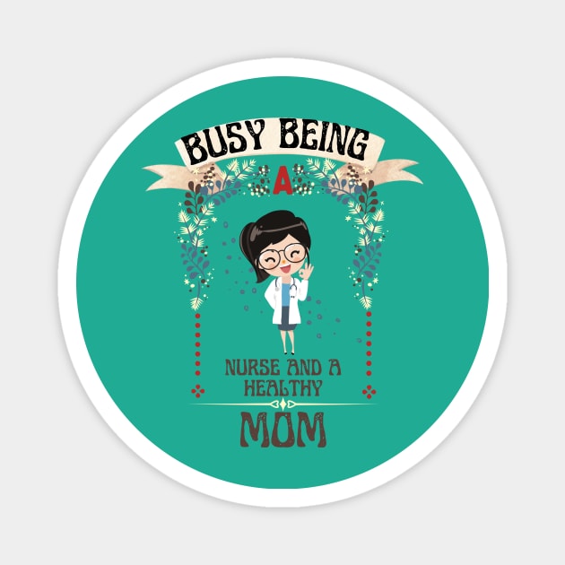 Busy Being A Nurse And A Healthy Mom Magnet by NICHE&NICHE